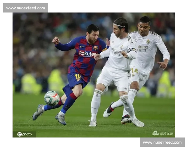 皇马巴萨国家德比赛程揭晓时间看点与焦点全面解析球迷期待前瞻战 皇马巴萨国家德比赛程揭晓时间看点与焦点全面解析球迷期待前瞻战